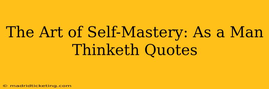 The Art of Self-Mastery: As a Man Thinketh Quotes