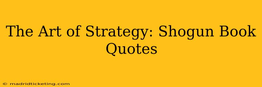 The Art of Strategy: Shogun Book Quotes