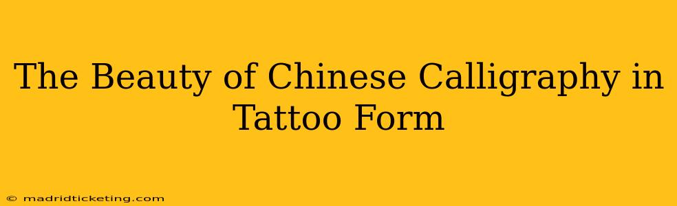 The Beauty of Chinese Calligraphy in Tattoo Form