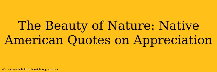 The Beauty of Nature: Native American Quotes on Appreciation