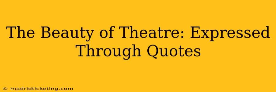 The Beauty of Theatre: Expressed Through Quotes