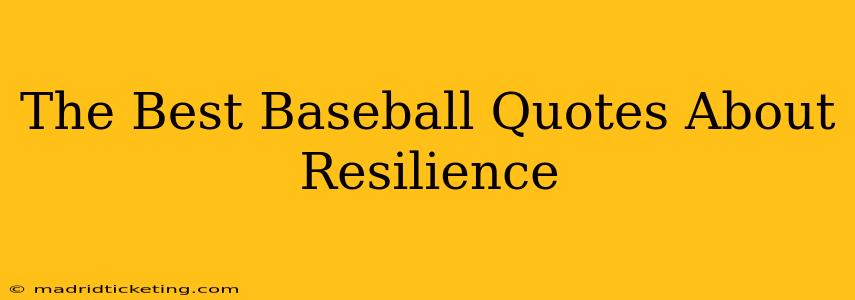 The Best Baseball Quotes About Resilience