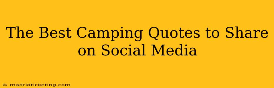 The Best Camping Quotes to Share on Social Media