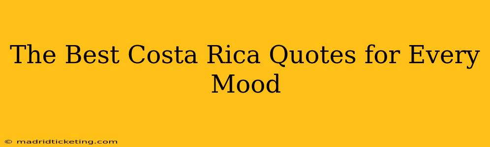 The Best Costa Rica Quotes for Every Mood