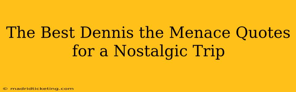 The Best Dennis the Menace Quotes for a Nostalgic Trip