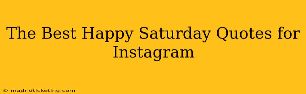The Best Happy Saturday Quotes for Instagram