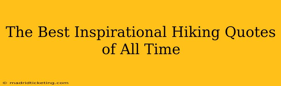 The Best Inspirational Hiking Quotes of All Time