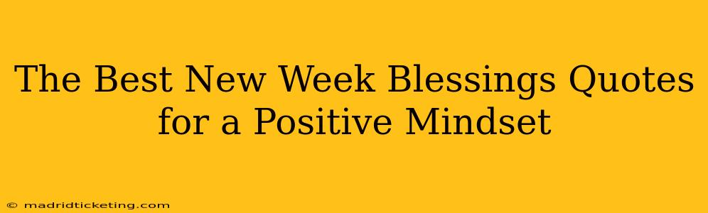 The Best New Week Blessings Quotes for a Positive Mindset