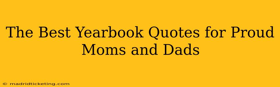 The Best Yearbook Quotes for Proud Moms and Dads