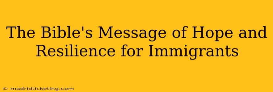 The Bible's Message of Hope and Resilience for Immigrants