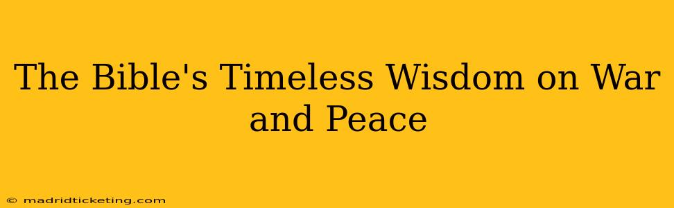 The Bible's Timeless Wisdom on War and Peace