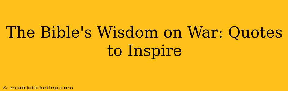 The Bible's Wisdom on War: Quotes to Inspire