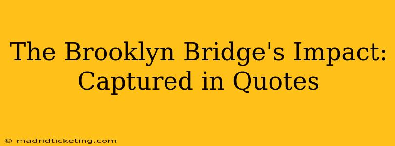 The Brooklyn Bridge's Impact: Captured in Quotes