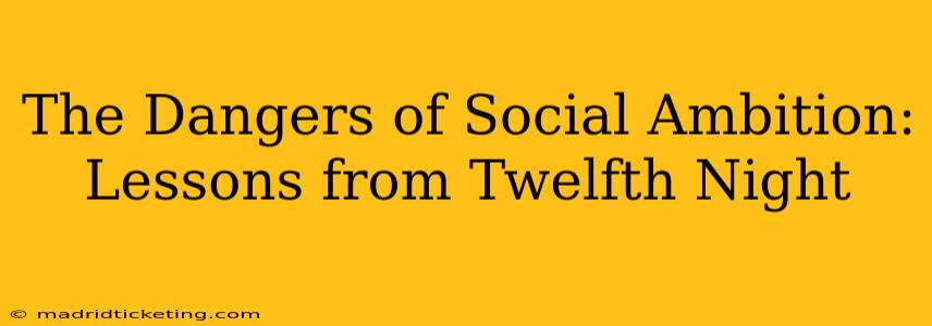 The Dangers of Social Ambition: Lessons from Twelfth Night