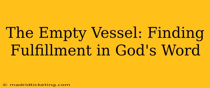 The Empty Vessel: Finding Fulfillment in God's Word