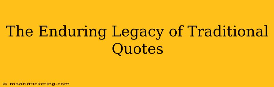 The Enduring Legacy of Traditional Quotes