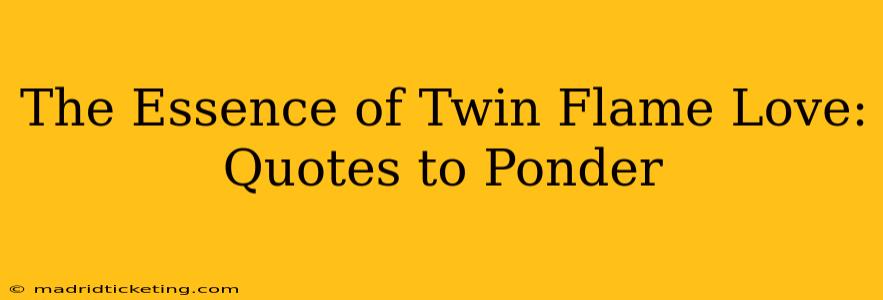 The Essence of Twin Flame Love: Quotes to Ponder