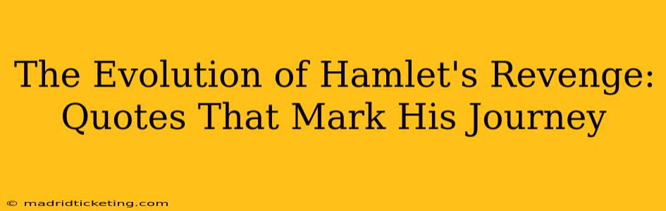 The Evolution of Hamlet's Revenge: Quotes That Mark His Journey