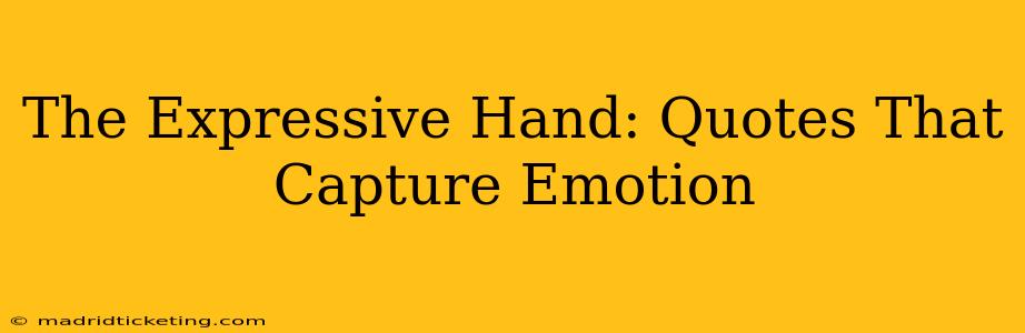 The Expressive Hand: Quotes That Capture Emotion