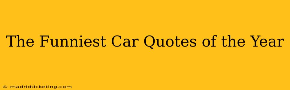 The Funniest Car Quotes of the Year