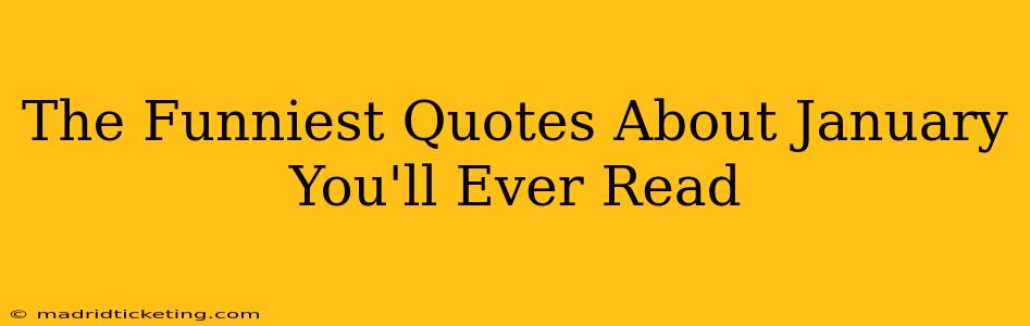 The Funniest Quotes About January You'll Ever Read
