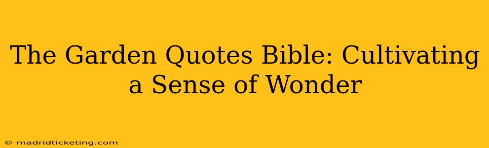 The Garden Quotes Bible: Cultivating a Sense of Wonder