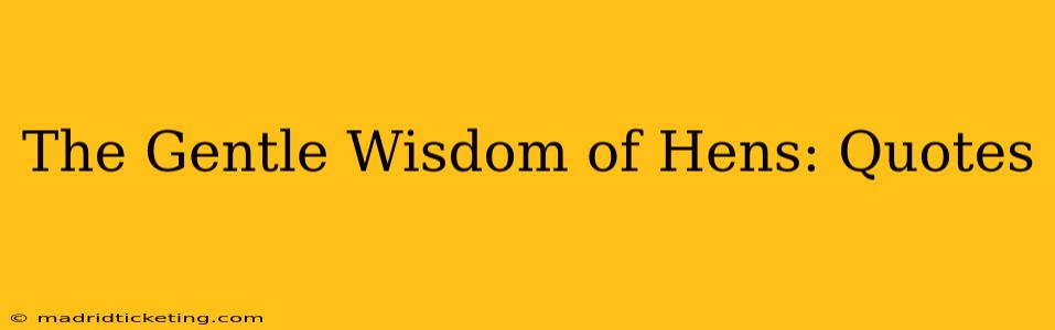The Gentle Wisdom of Hens: Quotes