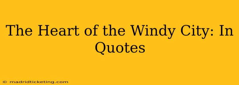 The Heart of the Windy City: In Quotes