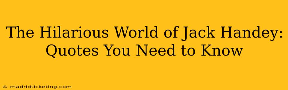 The Hilarious World of Jack Handey: Quotes You Need to Know