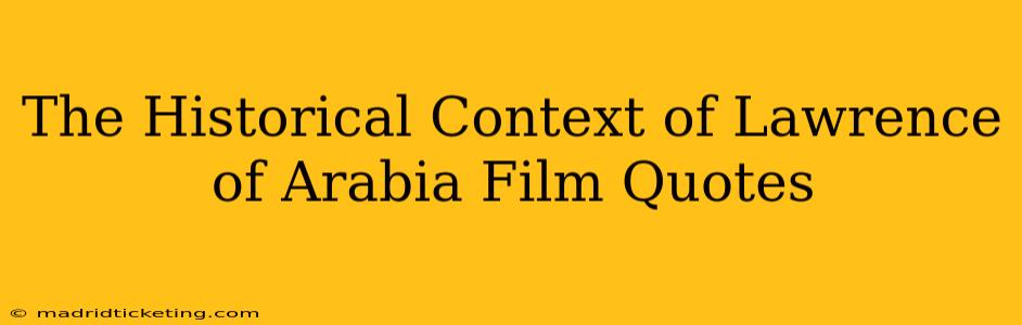The Historical Context of Lawrence of Arabia Film Quotes
