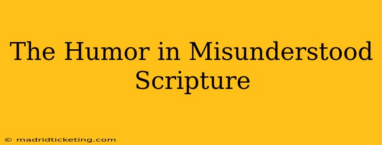 The Humor in Misunderstood Scripture
