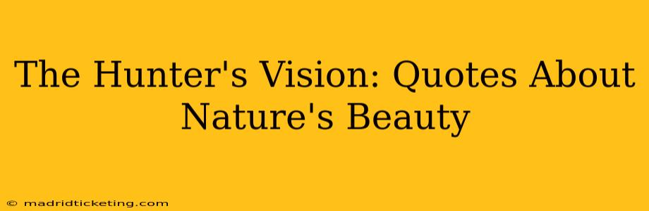 The Hunter's Vision: Quotes About Nature's Beauty