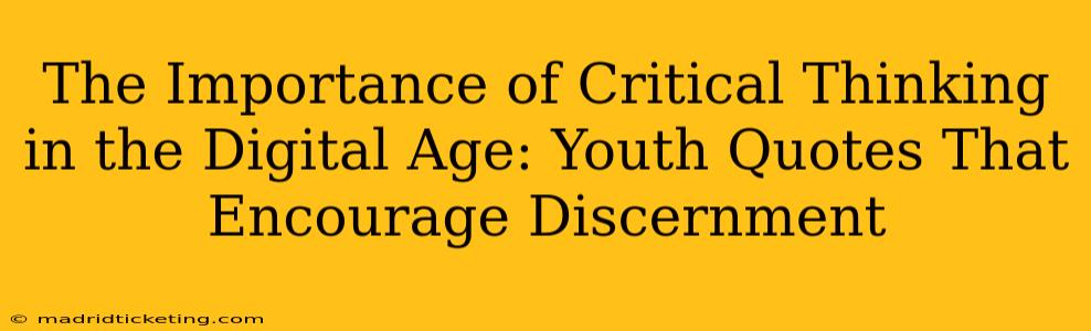 The Importance of Critical Thinking in the Digital Age: Youth Quotes That Encourage Discernment