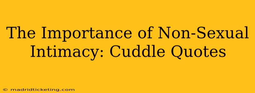 The Importance of Non-Sexual Intimacy: Cuddle Quotes