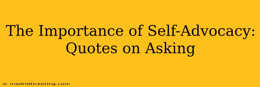 The Importance of Self-Advocacy: Quotes on Asking