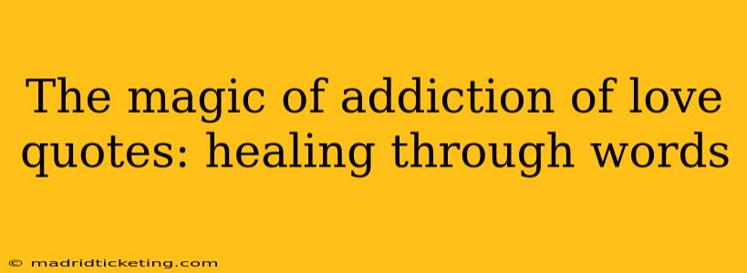 The magic of addiction of love quotes: healing through words