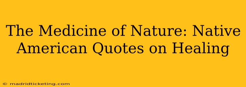 The Medicine of Nature: Native American Quotes on Healing