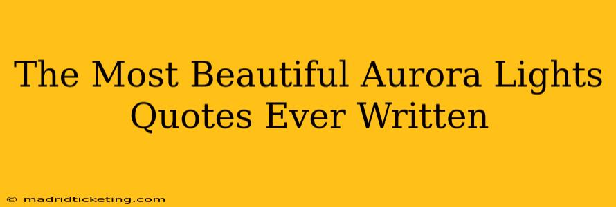The Most Beautiful Aurora Lights Quotes Ever Written