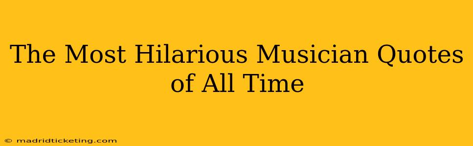 The Most Hilarious Musician Quotes of All Time