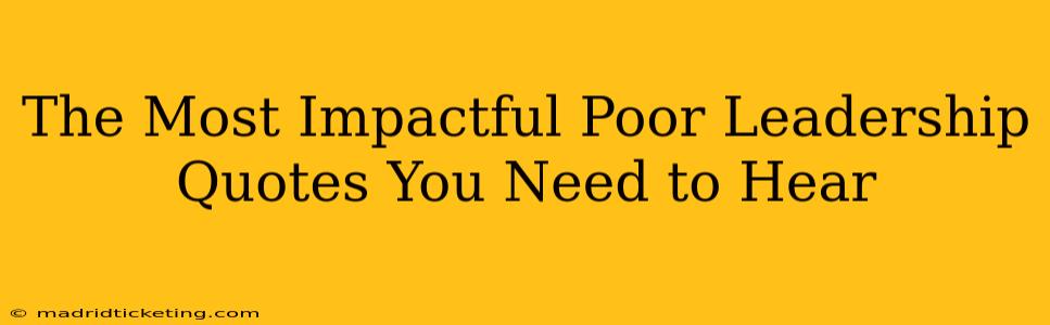 The Most Impactful Poor Leadership Quotes You Need to Hear