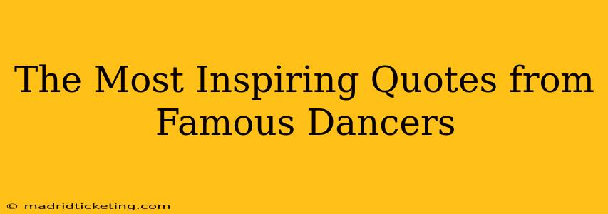 The Most Inspiring Quotes from Famous Dancers
