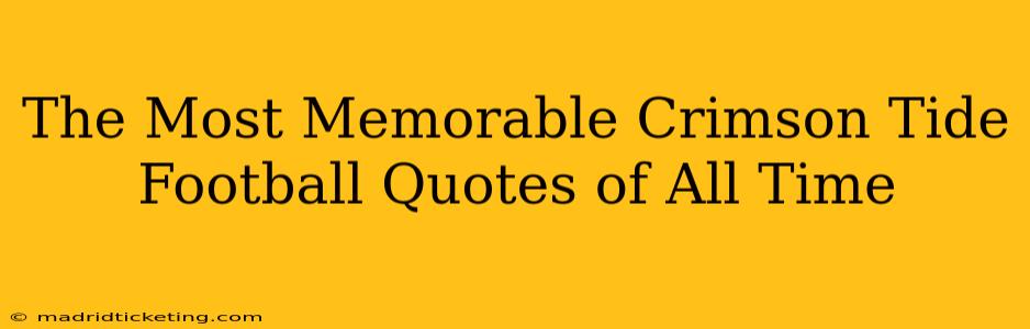 The Most Memorable Crimson Tide Football Quotes of All Time
