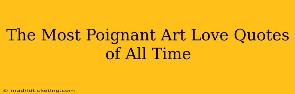 The Most Poignant Art Love Quotes of All Time