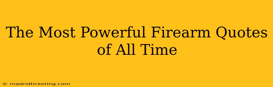 The Most Powerful Firearm Quotes of All Time
