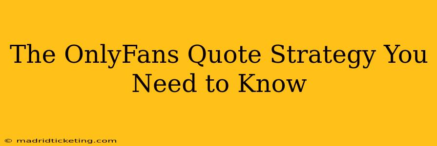 The OnlyFans Quote Strategy You Need to Know
