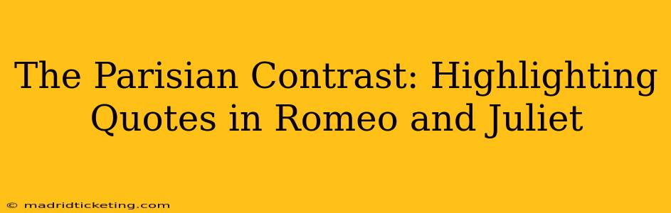 The Parisian Contrast: Highlighting Quotes in Romeo and Juliet