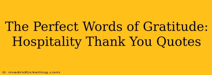 The Perfect Words of Gratitude:  Hospitality Thank You Quotes