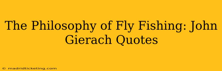 The Philosophy of Fly Fishing: John Gierach Quotes