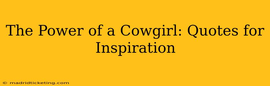 The Power of a Cowgirl: Quotes for Inspiration