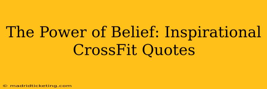 The Power of Belief: Inspirational CrossFit Quotes
